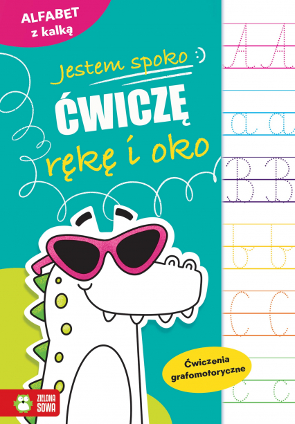 Alfabet z kalką. Ćwiczenia grafomotoryczne. Jestem spoko. Ćwiczę rękę i oko