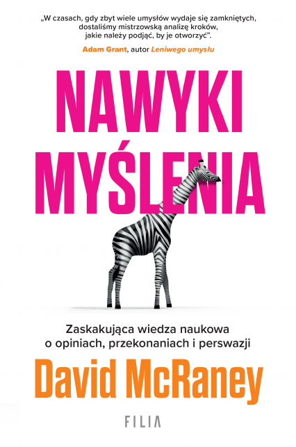 Nawyki myślenia. Zaskakująca wiedza naukowa o opiniach, przekonaniach i perswazji.