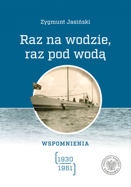 Raz na wodzie, raz pod wodą Wspomnienia (1930-1961)