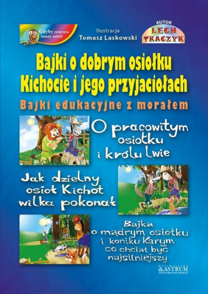 Bajki o dobrym osiołku Kichocie i jego przyjaciołach Bajki edukacyjne z morałem