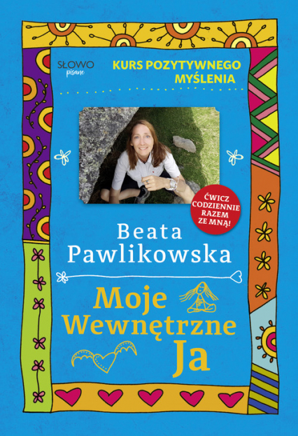 Kurs pozytywnego myślenia. Moje wewnętrzne Ja