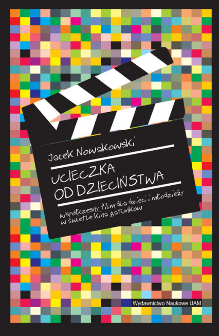 Ucieczka od dzieciństwa. Współczesny film dla dzieci i młodzieży w świetle kina gatunków