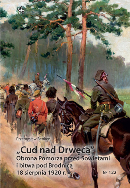 Cud nad Drwęcą Obrona Pomorza przed Sowietami i bitwa pod Brodnicą 18 sierpnia 1920 r.