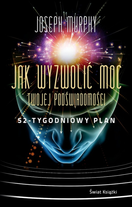 Jak wyzwolić moc twojej podświadomości: 52-tygodniowy plan