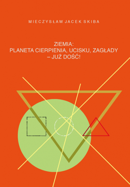 Ziemia: planeta cierpienia, ucisku, zagłady - już dość!