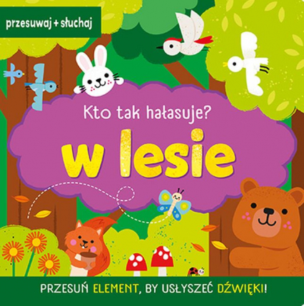 W lesie. Kto tak hałasuje?