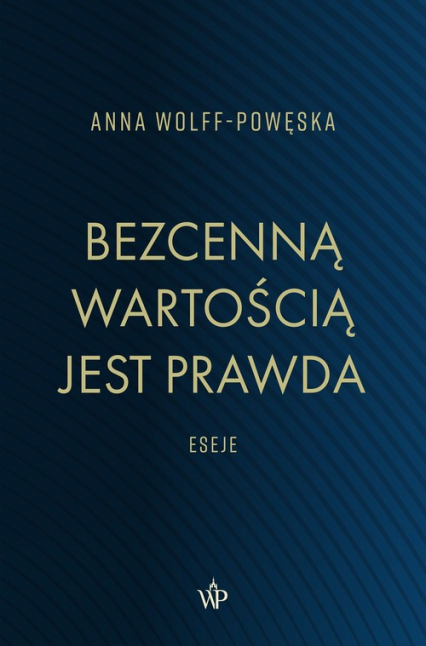 Bezcenną wartością jest prawda Eseje