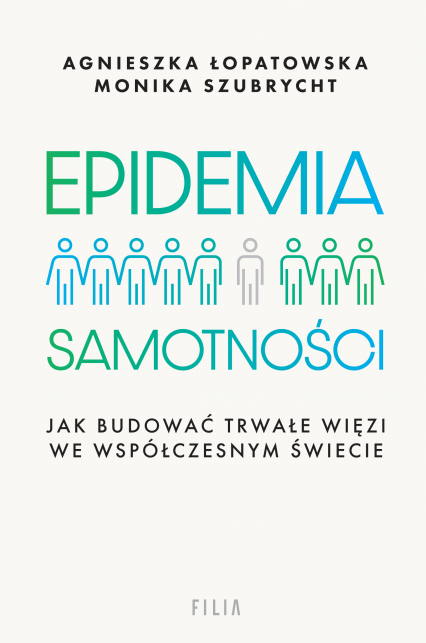 Epidemia samotności. Jak budować trwałe więzi we współczesnym świecie