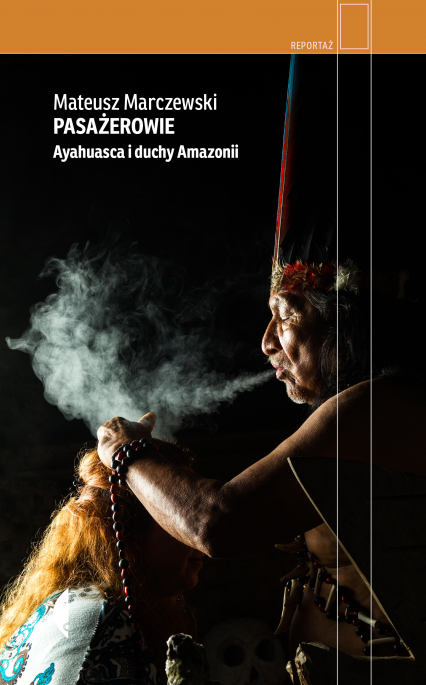 Pasażerowie. Ayahuasca i duchy Amazonii