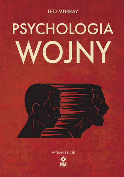 Psychologia wojny. Strach i odwaga na polu bitwy wyd. 5