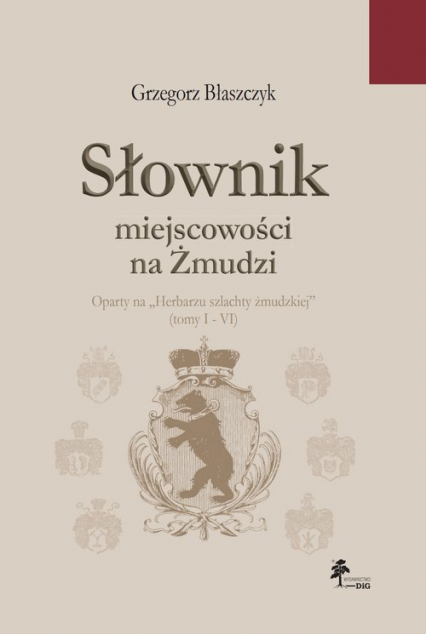 Słownik miejscowości na Żmudzi oparty na „Herbarzu szlachty żmudzkiej” (tomy I - VI)