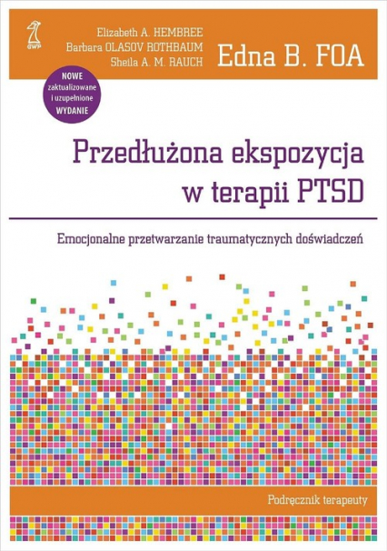 Przedłużona ekspozycja w terapii PTSD Podręcznik terapeuty Emocjonalne przetwarzanie traumatycznych doświadczeń