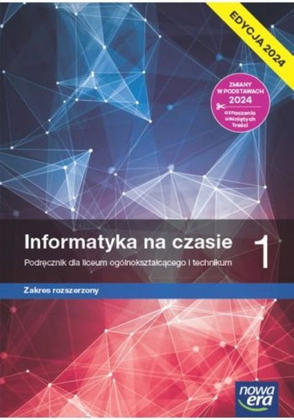 Informatyka na czasie 1 Podręcznik Zakres rozszerzony Edycja 2024 Liceum Technikum