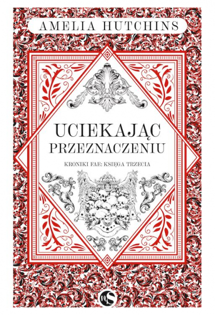 Uciekając przeznaczeniu. Kroniki Fae. Tom 3