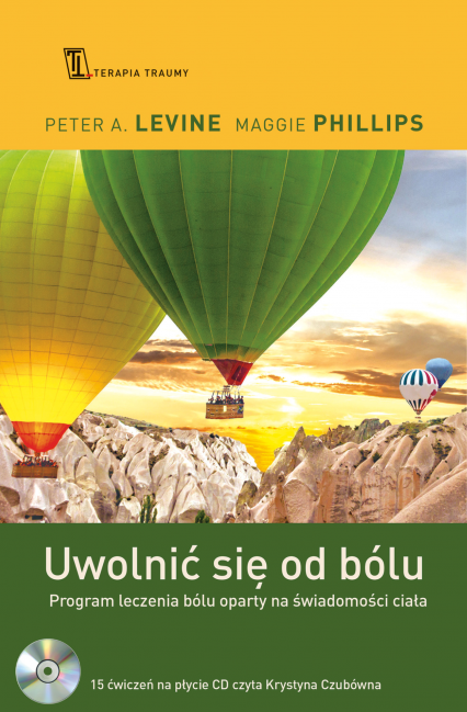 Uwolnić się od bólu. Program leczenia bólu oparty na świadomości ciała