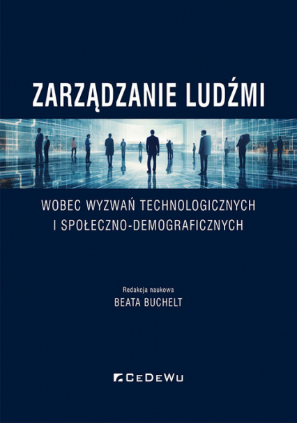 Zarządzanie ludźmi wobec wyzwań technologicznych i społeczno-demograficznych