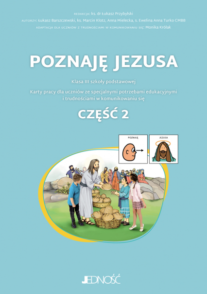 Poznaję Jezusa. Klasa 3. Karty pracy dla uczniów ze specjalnymi potrzebami edukacyjnymi i trudnościami w komunikowaniu się. Z symbolami PCS. Część 2.