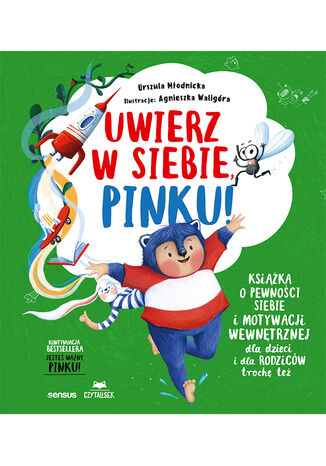 Uwierz w siebie, Pinku! Książka o pewności siebie i motywacji wewnętrznej dla dzieci i rodziców trochę też