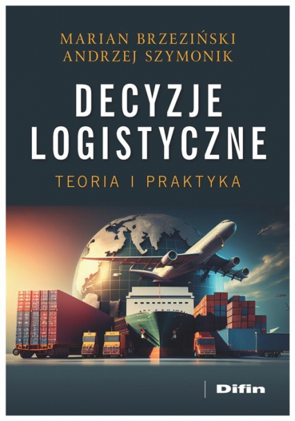 Decyzje logistyczne Teoria i praktyka