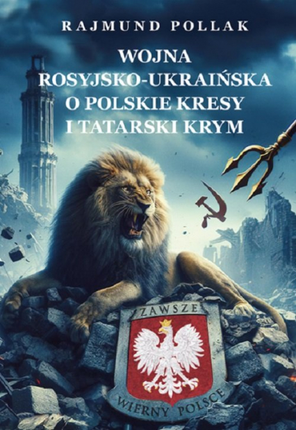 Wojna rosyjsko-ukraińska o POLSKIE KRESY i tatarski Krym