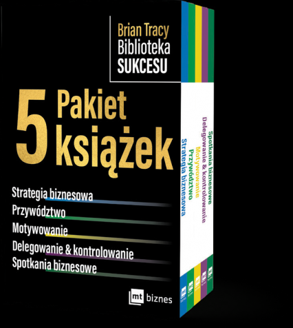 Pakiet Brian Tracy Biblioteka Sukcesu.  Strategia biznesowa / Przywództwo / Motywowanie / Delegowanie&Kontrolowanie / Spotkania biznesowe wyd. 2