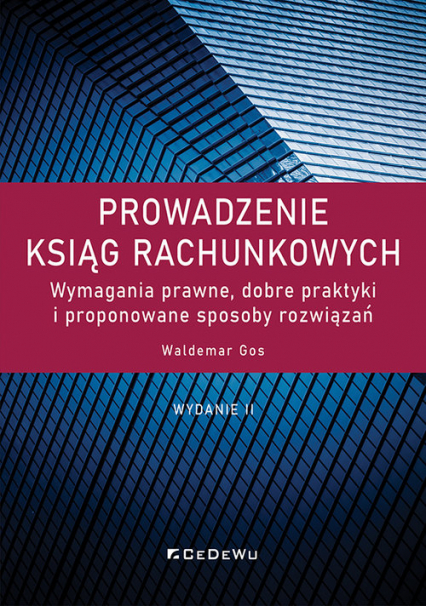 Prowadzenie ksiąg rachunkowych. Wymagania prawne, dobre praktyki i proponowane sposoby rozwiązań (wy