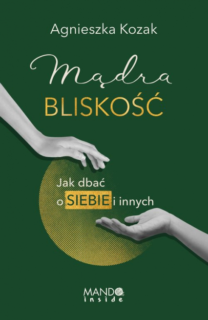 Mądra bliskość Jak dbać o siebie i innych