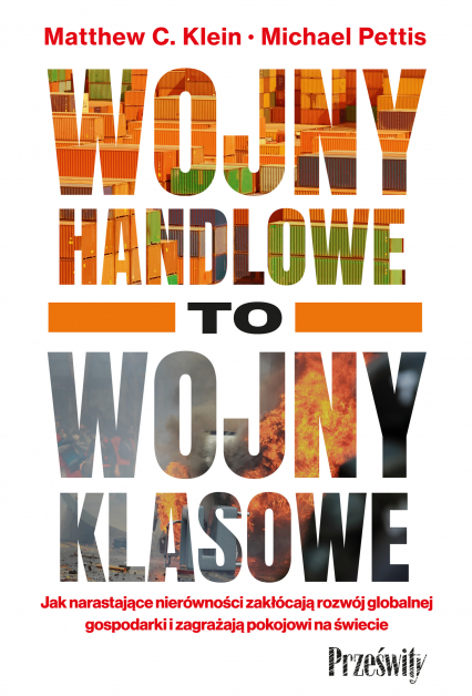 Wojny handlowe to wojny klasowe. Jak narastające nierówności zakłócają rozwój globalnej gospodarki i zagrażają pokojowi na świecie