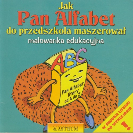 Jak Pan Alfabet do przedszkola maszerował malowanka edukacyjna