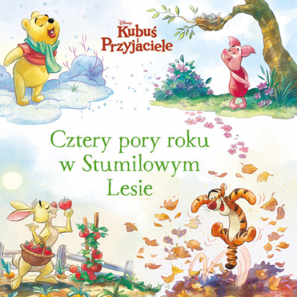 Cztery pory roku w Stumilowym Lesie Disney Kubuś i Przyjaciele