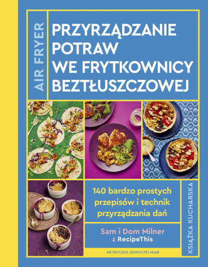 Airfryer. Przyrządzanie potraw we frytkownicy beztłuszczowej