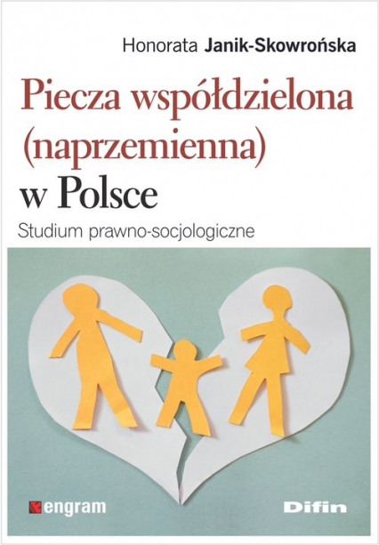 Piecza współdzielona (naprzemienna) w Polsce Studium prawno-socjologiczne