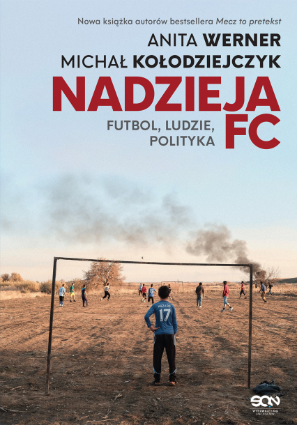 Nadzieja FC. Futbol, ludzie, polityka