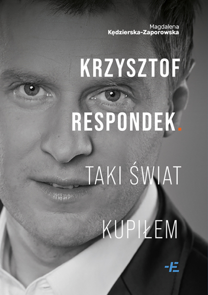 Krzysztof Respondek. Taki świat kupiłem