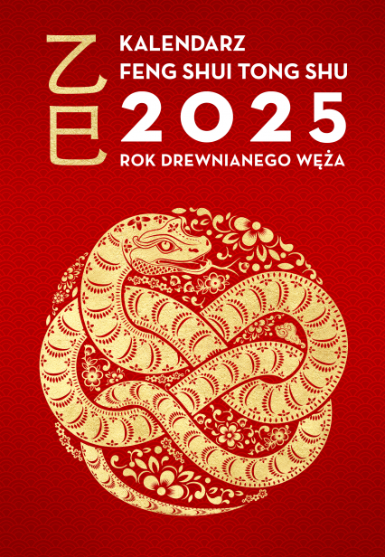 Kalendarz Feng Shui Tong Shu 2025. Rok Drewnianego Węża