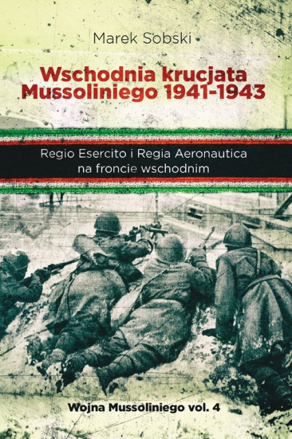 Wschodnia krucjata Mussoliniego 1941-1943 Regio Esercito i Regia Aeronautica na froncie wschodnim