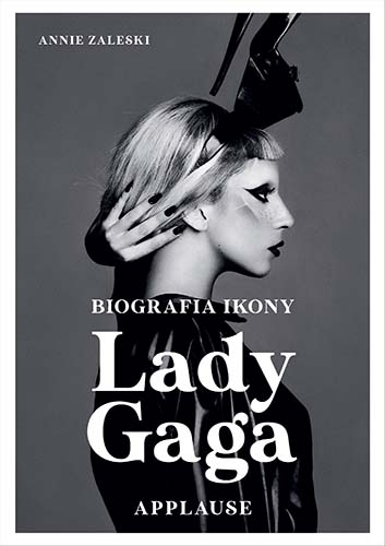 Lady Gaga: Applause. Biografia ikony
