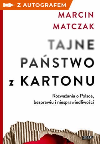 Tajne państwo z kartonu. Rozważania o Polsce, bezprawiu i niesprawiedliwości – książka z autografem