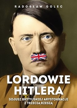 Lordowie Hitlera. Sojusz brytyjskiej arystokracji.
