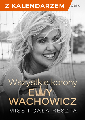 Wszystkie korony Ewy Wachowicz - książka + kalendarz 2021