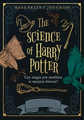 The Science of Harry Potter. Czy magia jest możliwa w naszym świecie?
