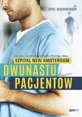 Dwunastu pacjentów. Książka, na podstawie której powstał serial "Szpital New Amsterdam"