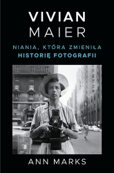Vivian Maier. Niania, która zmieniła historię fotografii