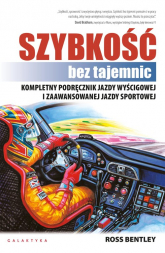 Szybkośc bez tajemnic Kompletny podręcznik jazdy wyścigowej i zaawansowanej jazdy sportowej