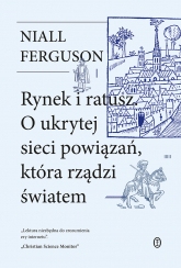 Rynek i ratusz. O ukrytej sieci powiązań, która rządzi światem