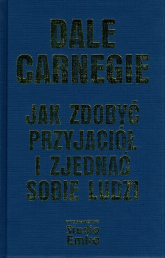 Jak zdobyć przyjaciół i zjednać sobie ludzi