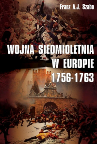 The Seven Years War in Europe by Franz A.J. Szabo